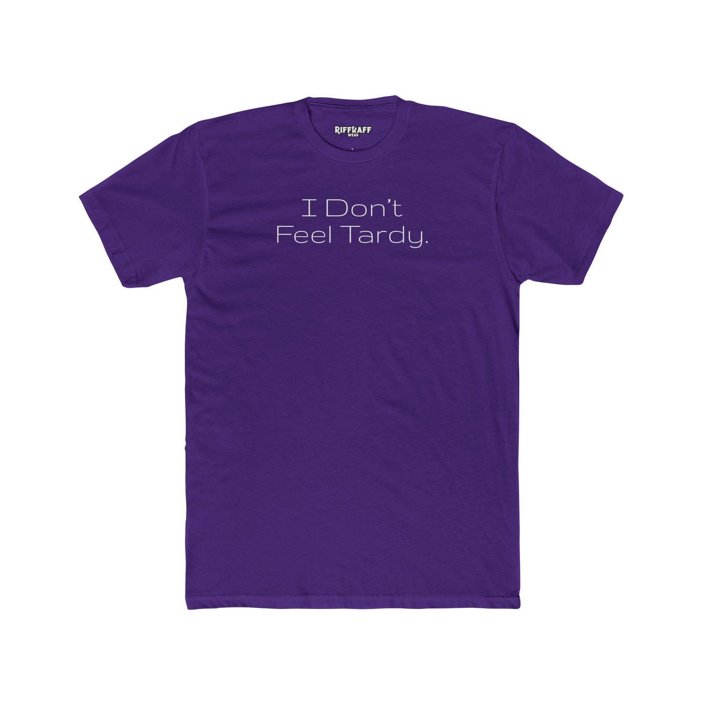 Funny Unisex Cotton Crew Tee - I Don't Feel Tardy - Riff Raff Wear