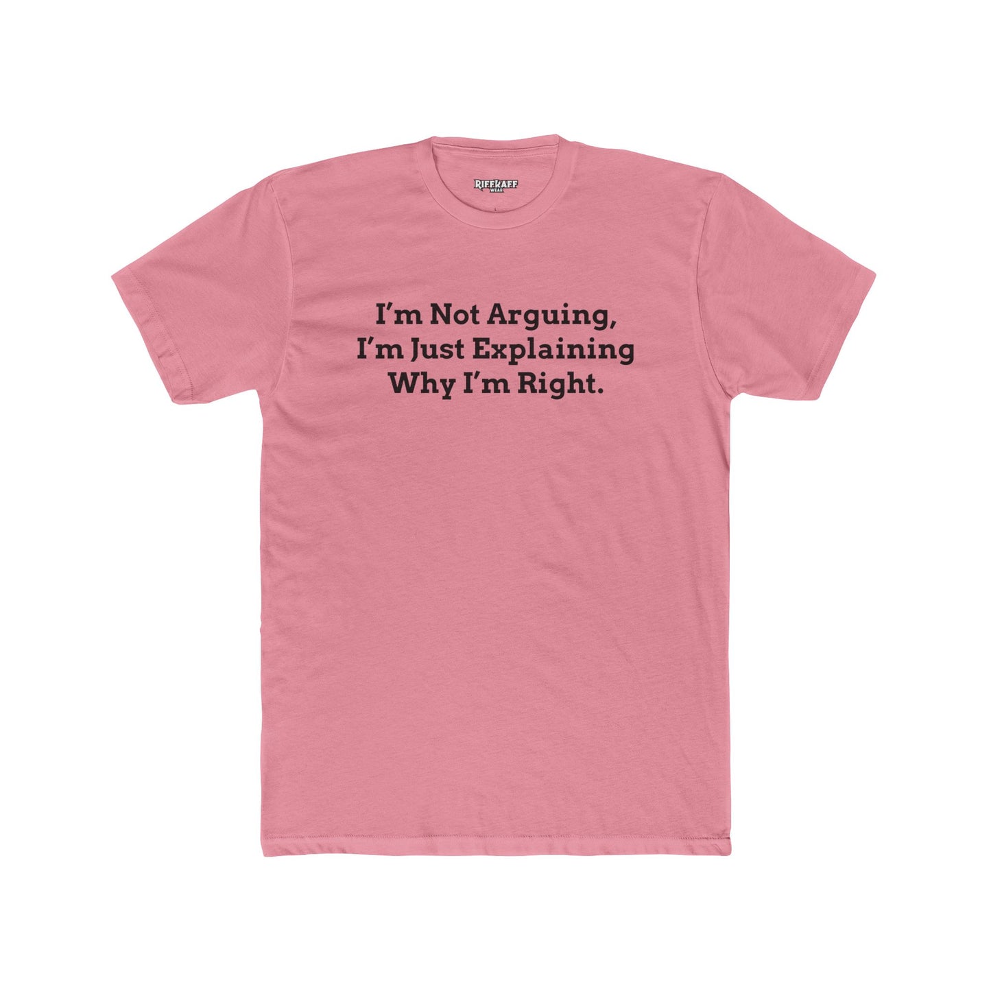 I'm Not Arguing Unisex Cotton Crew Tee - Funny Statement T-Shirt - Riff Raff Wear