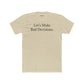 Let's Make Bad Decisions Unisex Cotton Crew Tee - Riff Raff Wear