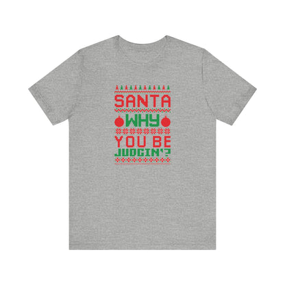 Dad Funny Santa Be Judgin Unisex Jersey Short Sleeve Tee