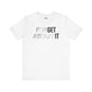 Forget About It T-shirt