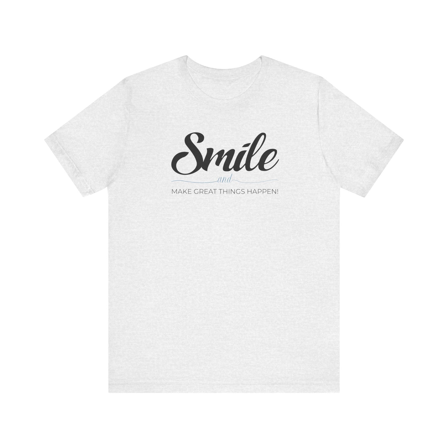 Smiles Make Great Things Happen Unisex Jersey Short Sleeve Tee