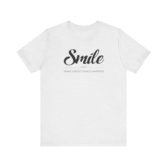 Smiles Make Great Things Happen Unisex Jersey Short Sleeve Tee