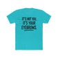 Quote Unisex Cotton Crew Tee - "It's Not You, It's Your Eyebrows" - Riff Raff Wear