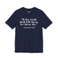 Philosopher Quote Tee - "If the truth shall kill them, let them die" - Unisex Jersey Short Sleeve Shirt - Riff Raff Wear