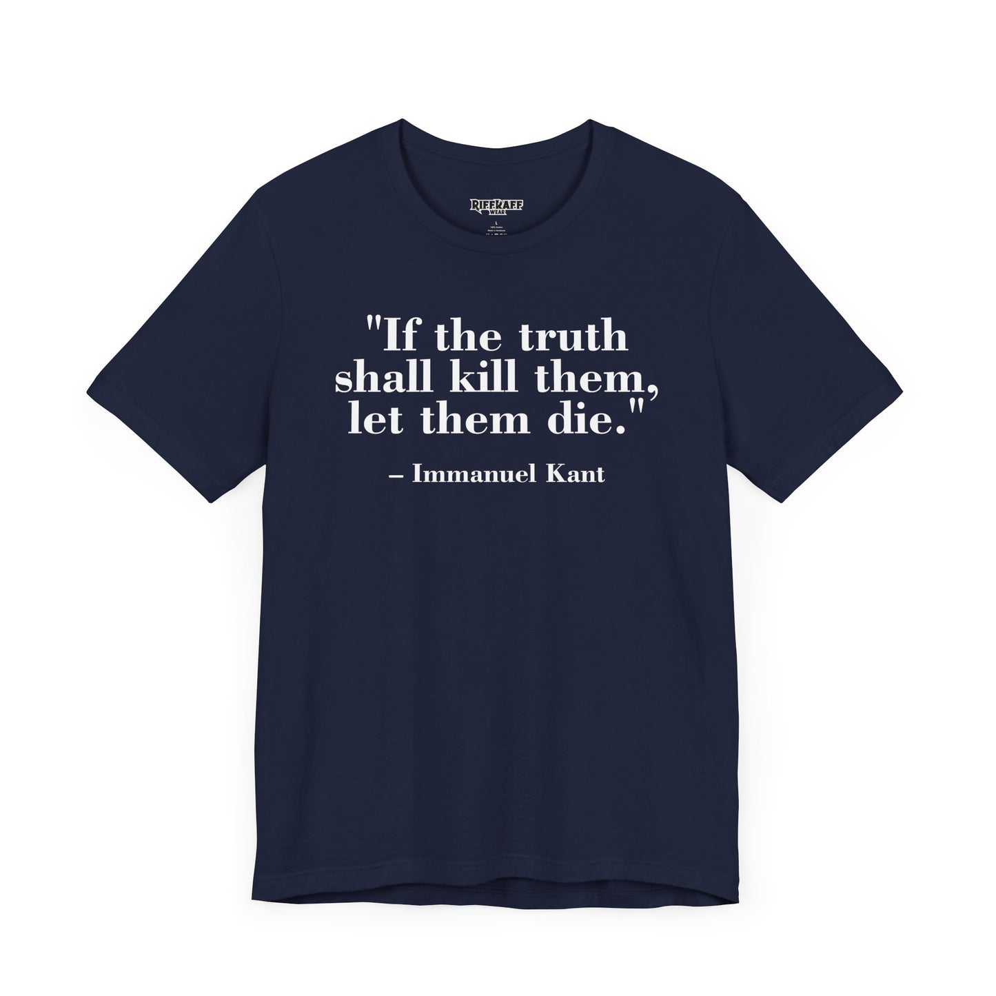 Philosopher Quote Tee - "If the truth shall kill them, let them die" - Unisex Jersey Short Sleeve Shirt - Riff Raff Wear
