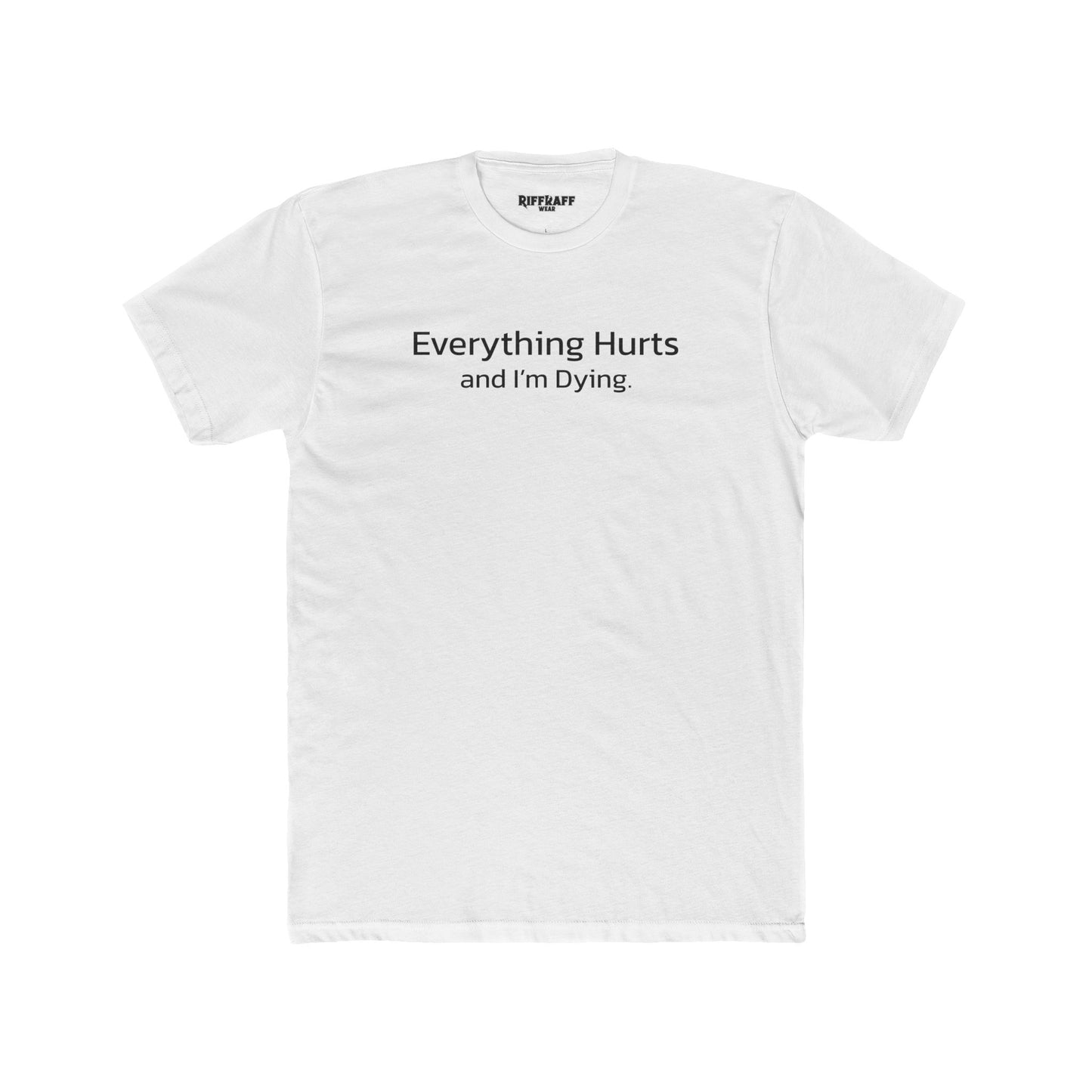 Everything Hurts Unisex Cotton Crew Tee - Casual Humor Shirt - Riff Raff Wear