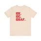 Dad Funny IDK IDC IDGAF Unisex Jersey Short Sleeve Tee