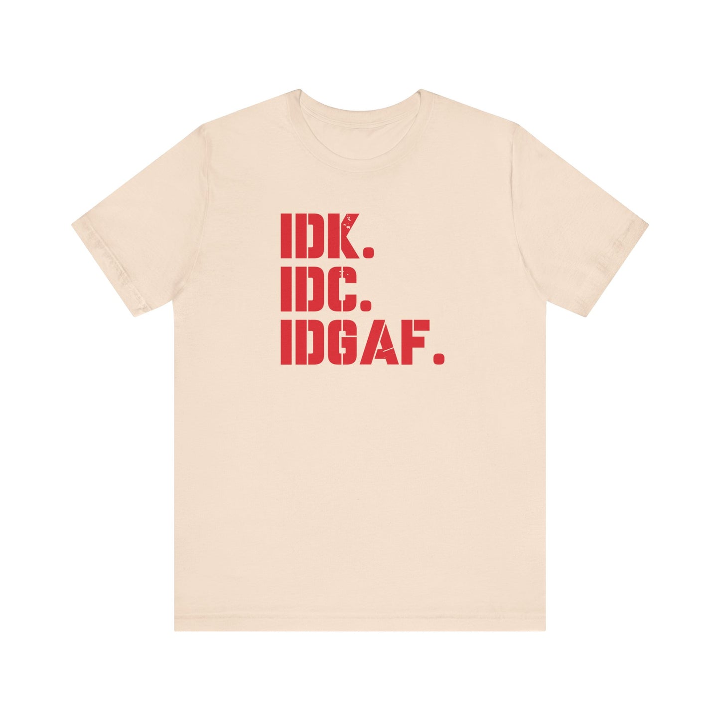 Dad Funny IDK IDC IDGAF Unisex Jersey Short Sleeve Tee