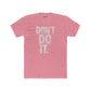 Unisex Cotton Crew Tee - "Don't Do It" Graphic Shirt for Casual Adventures - Riff Raff Wear