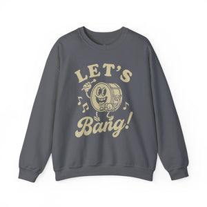 Let's Bang! Unisex Crewneck Sweatshirt - Fun & Comfy Apparel for Music Lovers - Riff Raff Wear