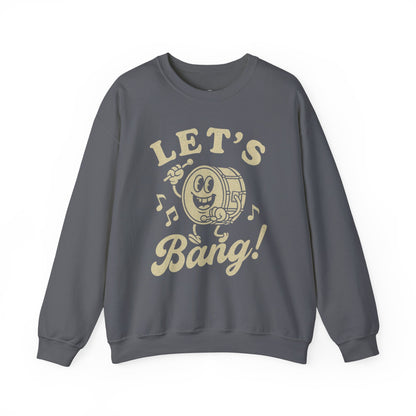 Let's Bang! Unisex Crewneck Sweatshirt - Fun & Comfy Apparel for Music Lovers - Riff Raff Wear