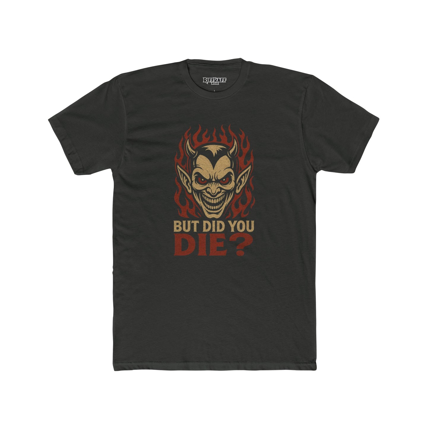 Funny Unisex Cotton Crew Tee - 'But Did You Die?' Graphic T-Shirt - Riff Raff Wear
