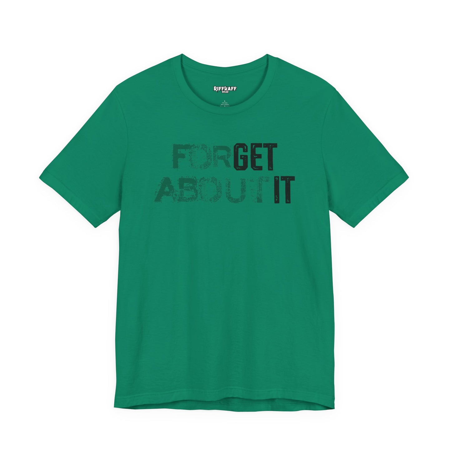 Forget About It T-shirt