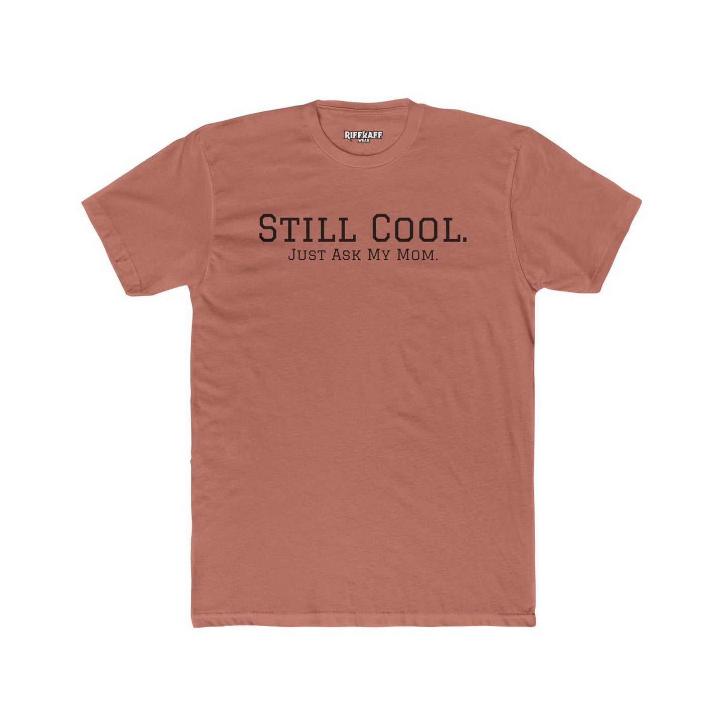 Still Cool Unisex Cotton Crew Tee - Just Ask My Mom - Riff Raff Wear