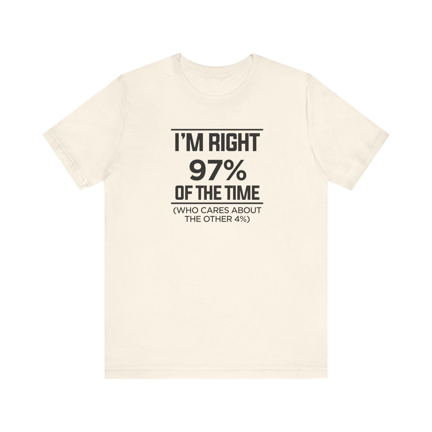 Dad Funny I'm Right 97 Percent Unisex Jersey Short Sleeve Tee