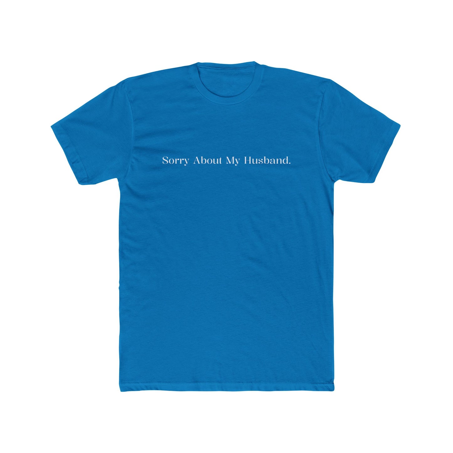 Funny Unisex Crew Tee - "Sorry About My Husband" - Riff Raff Wear