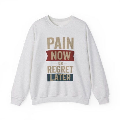 Inspirational Crewneck Sweatshirt - "Pain Now or Regret Later" - Riff Raff Wear