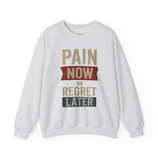 Inspirational Crewneck Sweatshirt - "Pain Now or Regret Later" - Riff Raff Wear