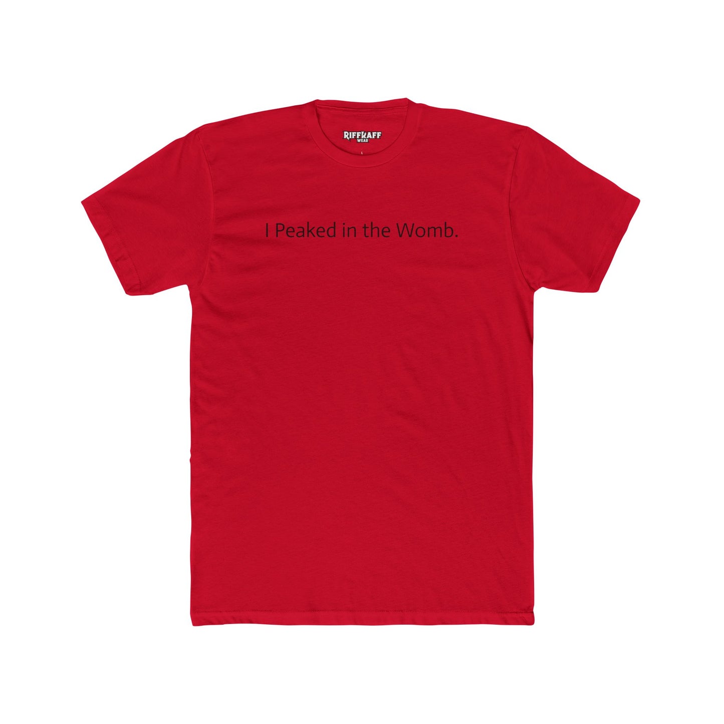 I Peaked in the Womb Unisex Cotton Crew Tee - Funny Graphic T-Shirt for Expecting Parents & Humor Lovers - Riff Raff Wear