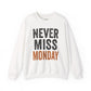 "Never Miss Monday" Crewneck Sweatshirt - REBEL REPUBLIC - Riff Raff Wear