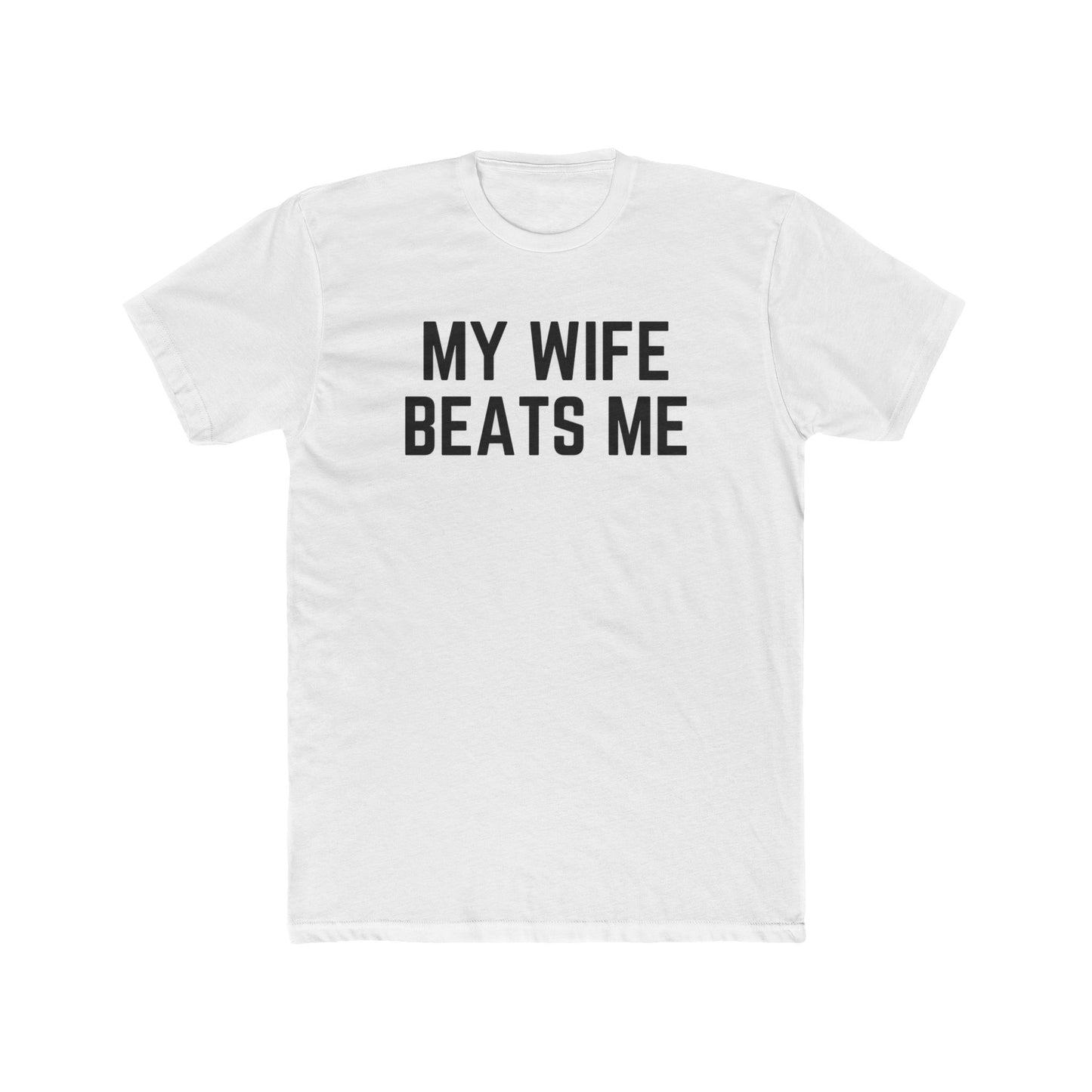 Funny Unisex Cotton Crew Tee - 'My Wife Beats Me' - Riff Raff Wear