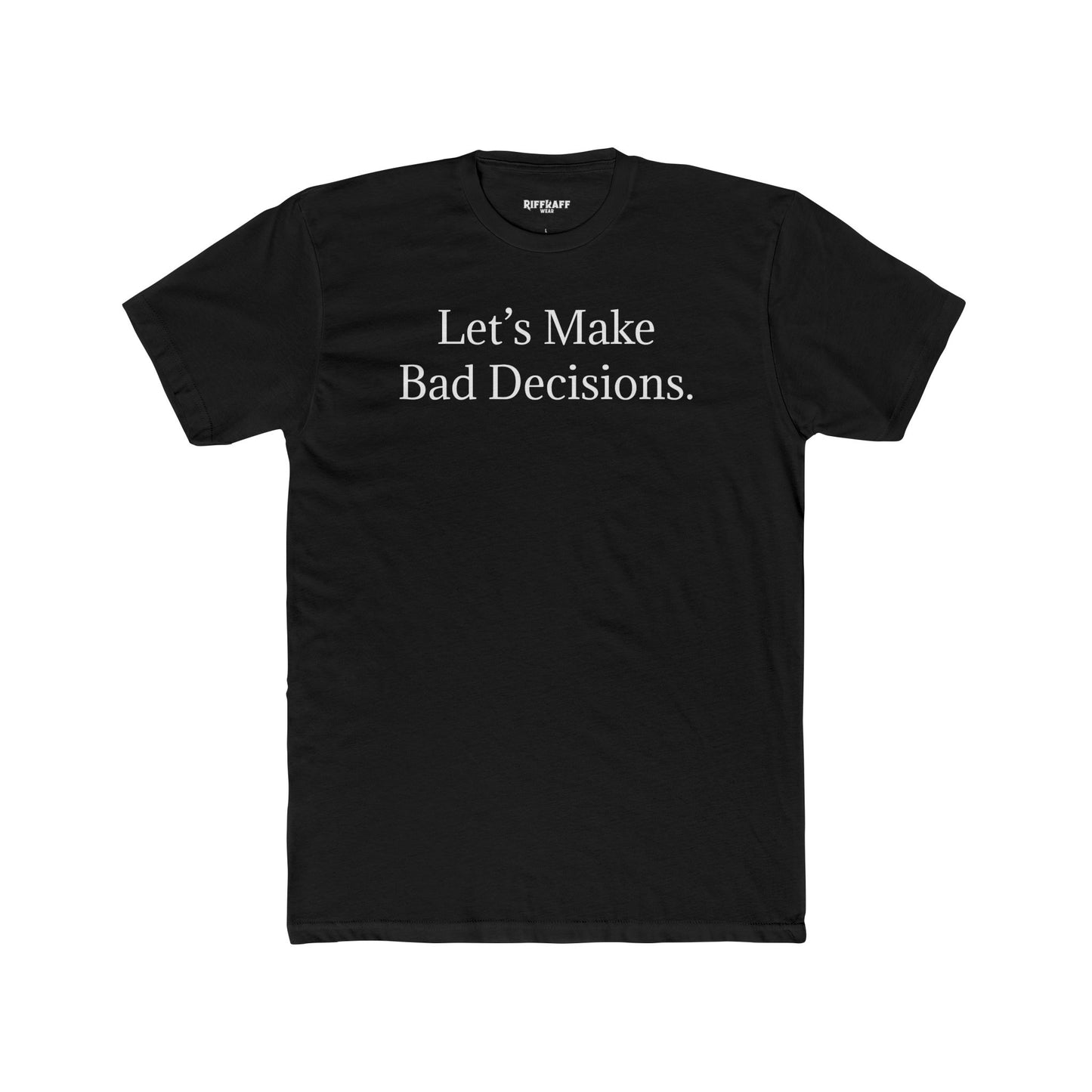 Let's Make Bad Decisions Unisex Cotton Crew Tee - Riff Raff Wear