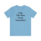 I Am The Man From Nantucket - Unisex Jersey Short Sleeve Tee