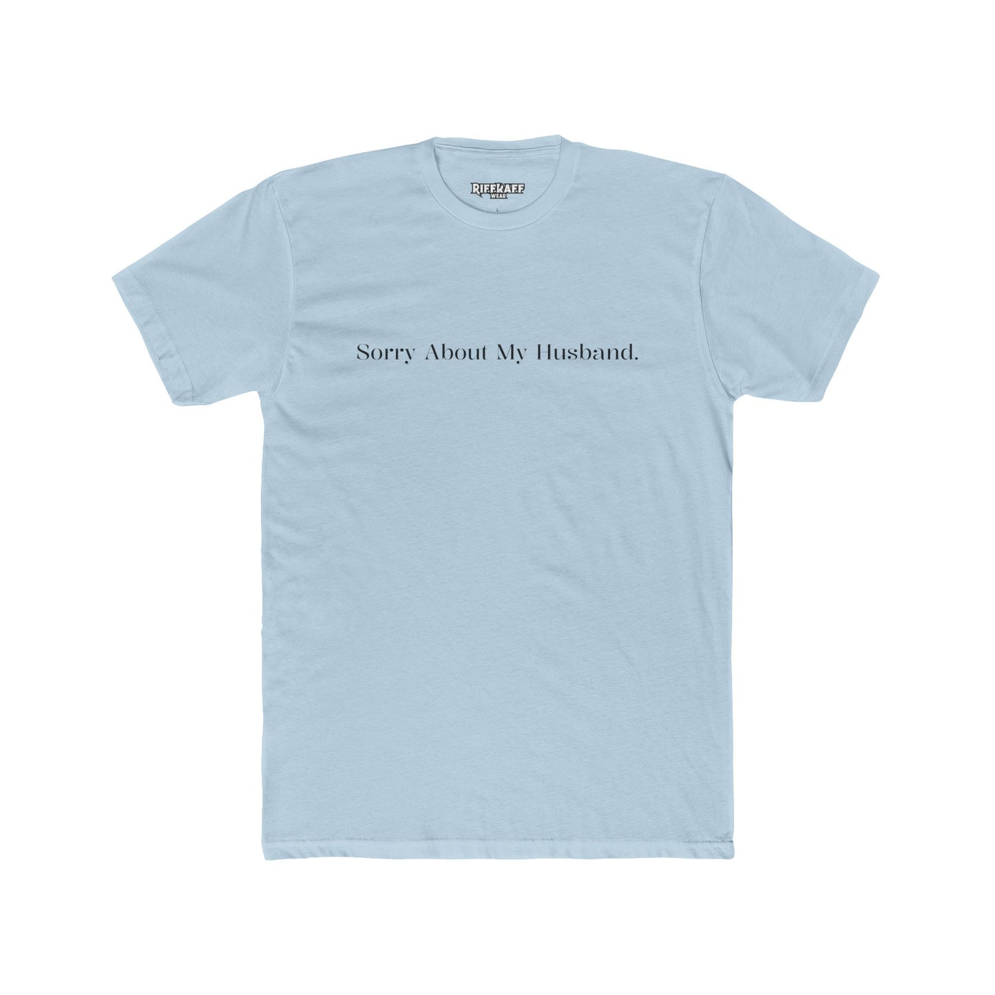 Funny Unisex Crew Tee - "Sorry About My Husband" - Riff Raff Wear