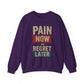 Inspirational Crewneck Sweatshirt - "Pain Now or Regret Later" - Riff Raff Wear