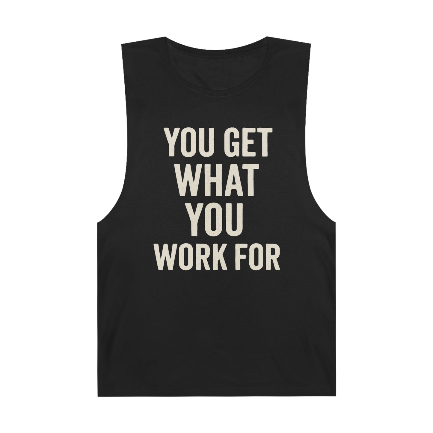 Motivational Unisex Tank Top - "You Get What You Work For" - Riff Raff Wear