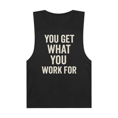 Motivational Unisex Tank Top - "You Get What You Work For" - Riff Raff Wear