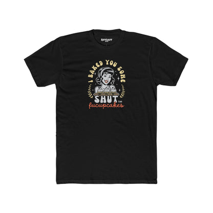 Dad Funny - Shut the Fucupcakes - Unisex Cotton Crew Tee - Riff Raff Wear