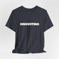 DISGUSTING Graphic Tee — Bold Text Statement T-Shirt