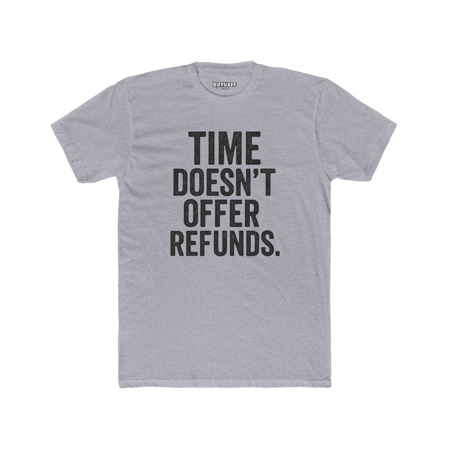 Time Doesn't Offer Refunds Unisex Cotton Crew Tee - REBEL REPUBLIC - Riff Raff Wear