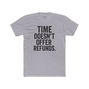 Time Doesn't Offer Refunds Unisex Cotton Crew Tee - REBEL REPUBLIC - Riff Raff Wear