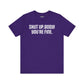 Shut up T-shirt - Shut up Body You're Fine