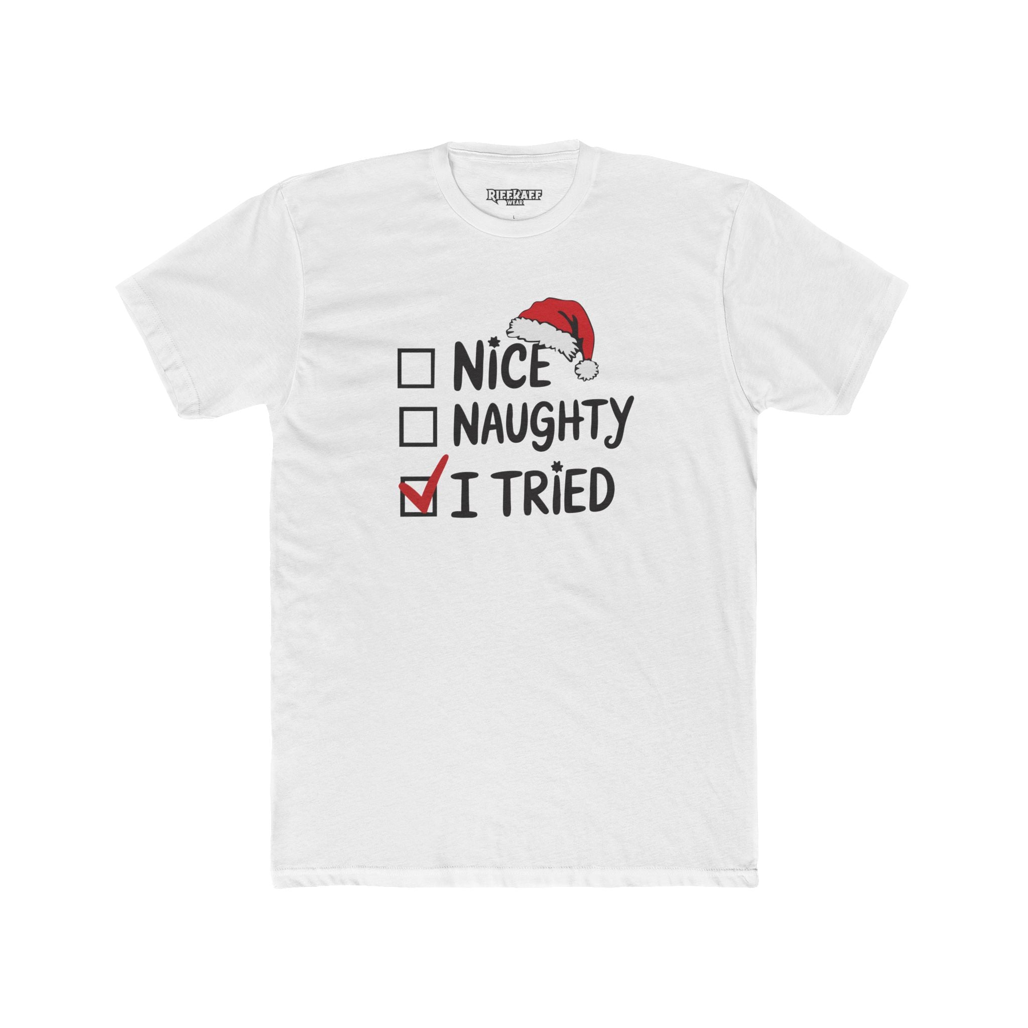 Funny Christmas Tee, Unisex Cotton Crew Tee, Holiday Apparel, Gift for Her/Him, Seasonal Humor, Nice Naughty I Tried - Riff Raff Wear