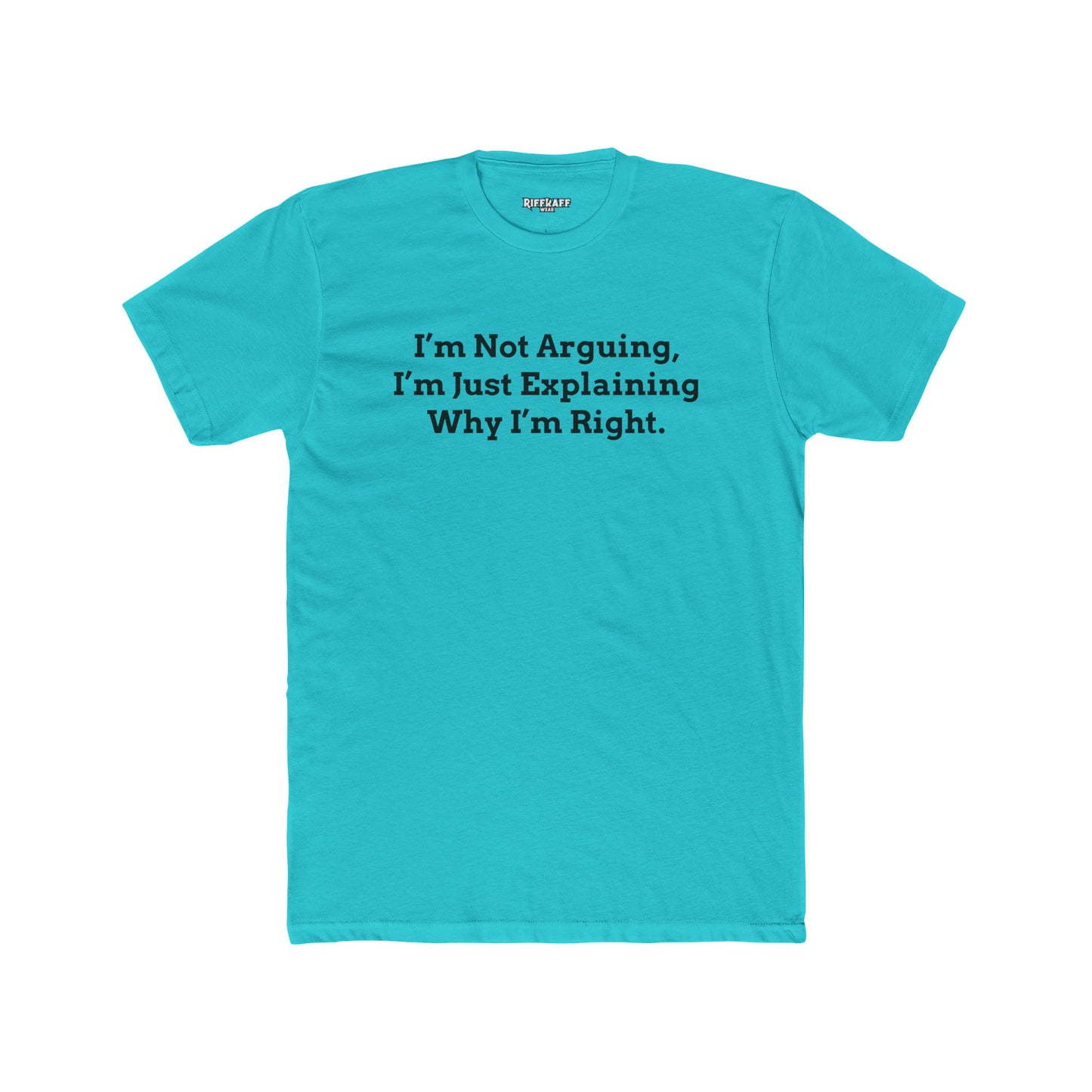 I'm Not Arguing Unisex Cotton Crew Tee - Funny Statement T-Shirt - Riff Raff Wear