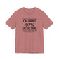 Dad Funny I'm Right 97 Percent Unisex Jersey Short Sleeve Tee