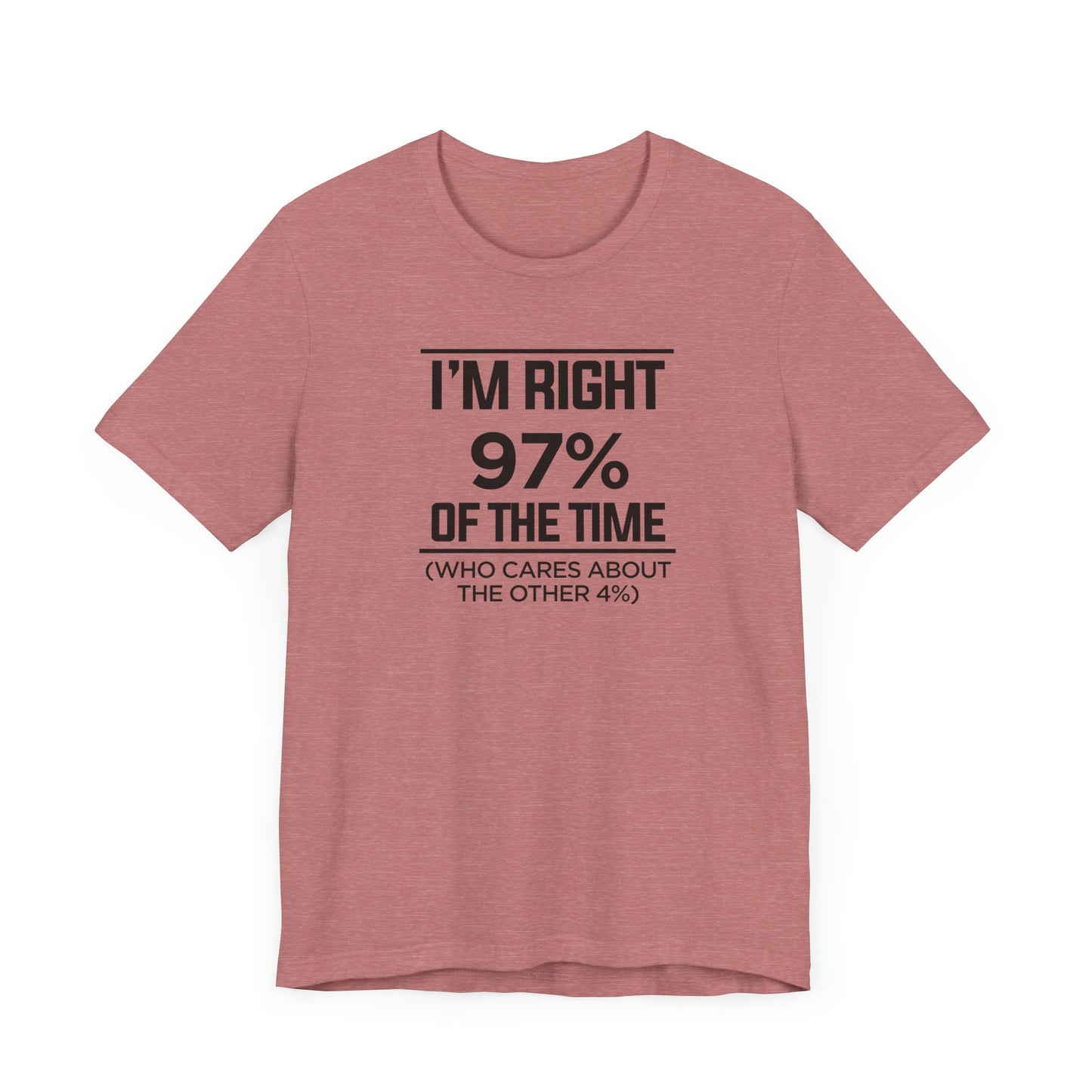 Dad Funny I'm Right 97 Percent Unisex Jersey Short Sleeve Tee