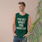 Motivational Unisex Tank Top - "You Get What You Work For" - Riff Raff Wear