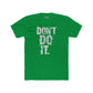 Unisex Cotton Crew Tee - "Don't Do It" Graphic Shirt for Casual Adventures - Riff Raff Wear