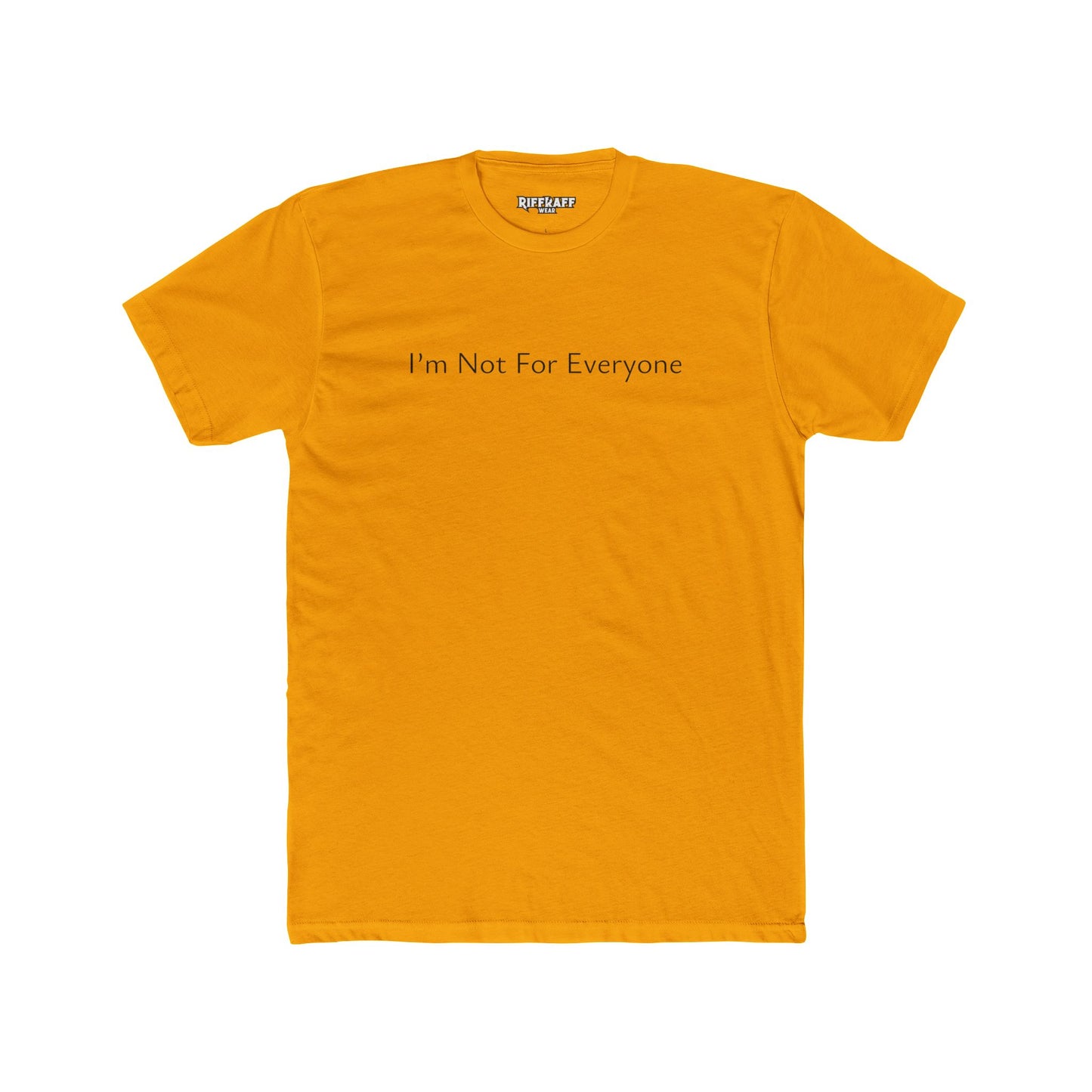 Unisex Cotton Crew Tee - "I’m Not For Everyone" Statement Shirt - Riff Raff Wear