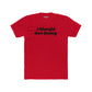 Motivational Unisex Cotton Crew Tee - "I Should Get Going" -Riff Raff Wear