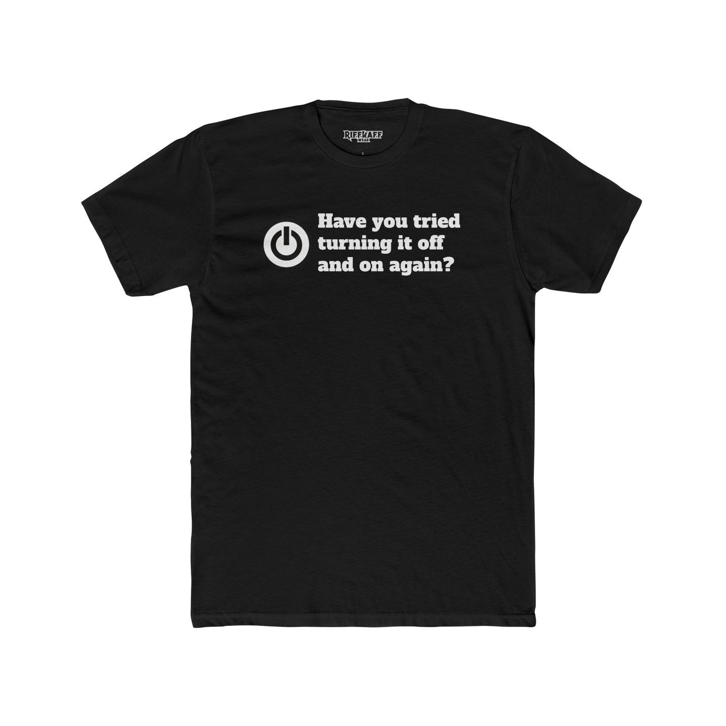 Funny Tech Quote Unisex Cotton Crew Tee - "Have You Tried Turning It Off and On Again?" - Riff Raff Wear