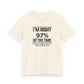 Dad Funny I'm Right 97 Percent Unisex Jersey Short Sleeve Tee