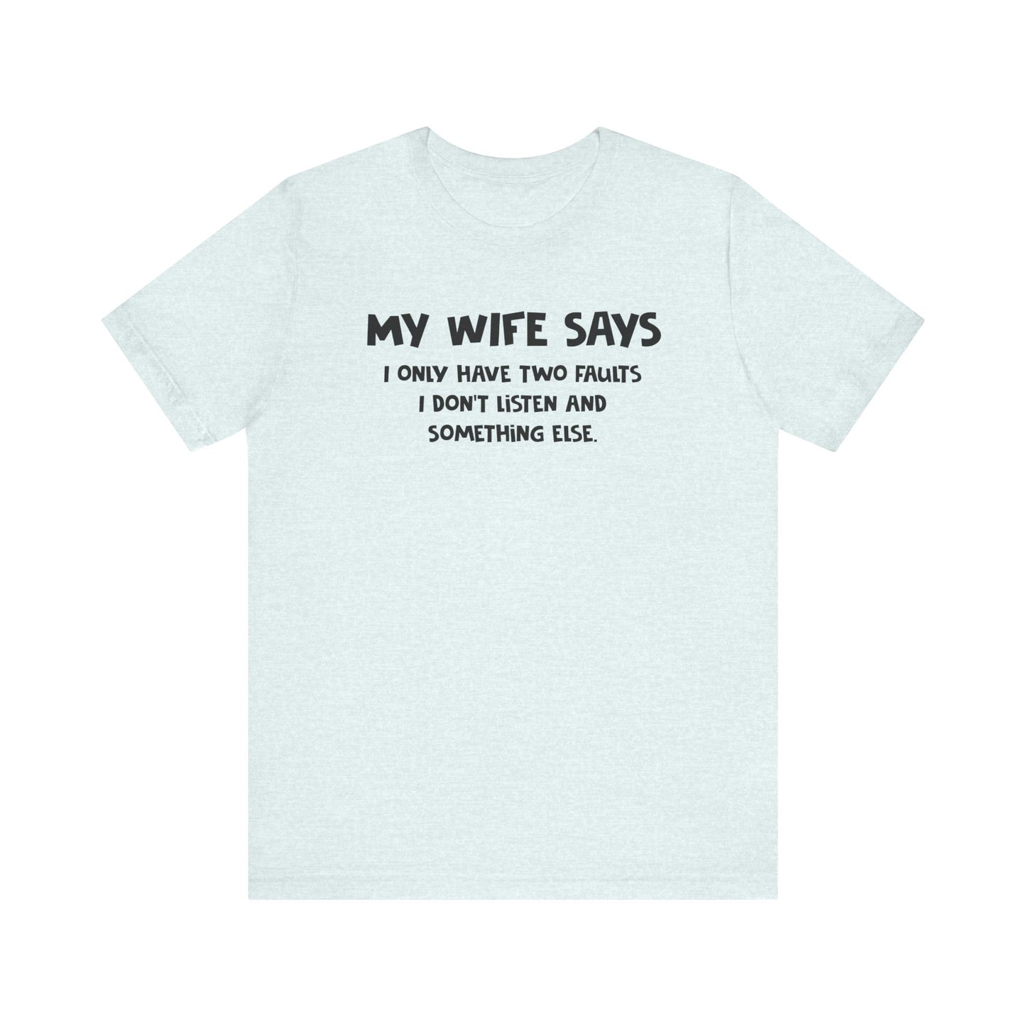 Dad Funny My Wife Says Unisex Jersey Short Sleeve Tee