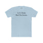 Let's Make Bad Decisions Unisex Cotton Crew Tee - Riff Raff Wear