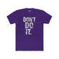 Unisex Cotton Crew Tee - "Don't Do It" Graphic Shirt for Casual Adventures - Riff Raff Wear